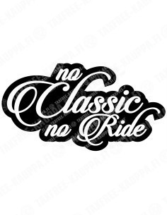 NO CLASSIC NO RIDE